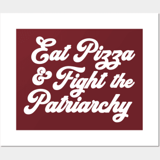 Eat Pizza & Fight the Patriarchy Pro Choice Feminist Rights Roe Posters and Art